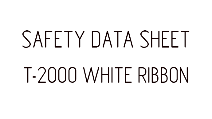 SAFETY DATA SHEET T-2000 WHITE RIBBON